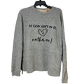 Upcycled Hand Printed Womens Medium If God Ain't In It Neither Am I Sweatshirt