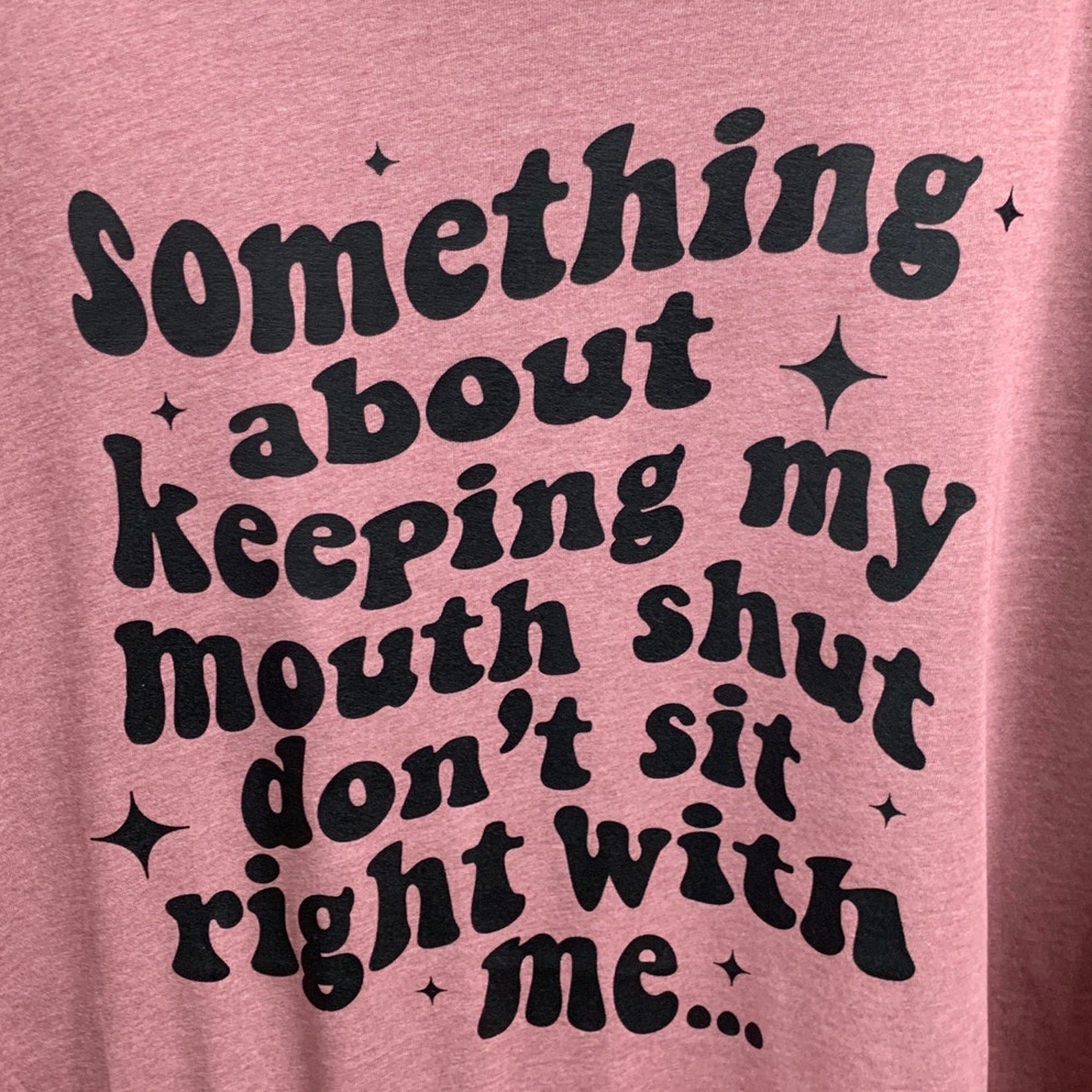 New Hand Printed Womens 4XL Keeping My Mouth Shut Dont Sit Right With Me T Shirt