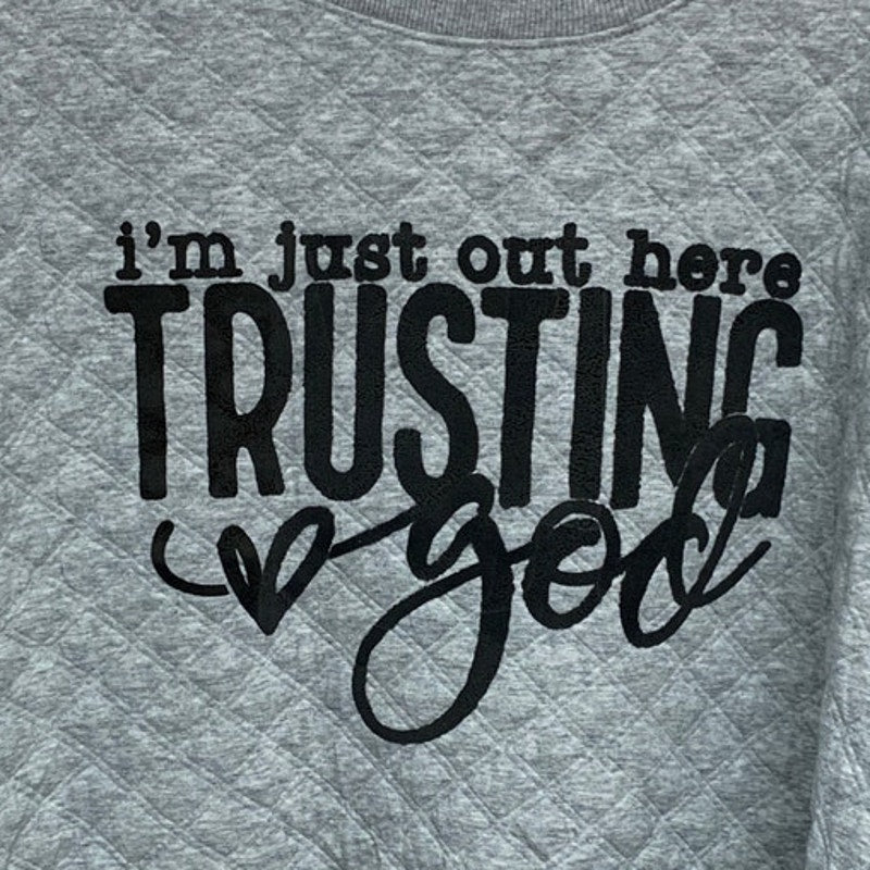 Upcycled Hand Printed Womens XL Im Just Trusting God Long Sleeve Sweatshirt