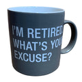 I'm Retired What's Your Excuse Large Steel Gray 20oz Ceramic Coffee Mug