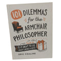 2017 101 Dilemmas for the Armchair Philosopher Hardback Book By Eric Chaline